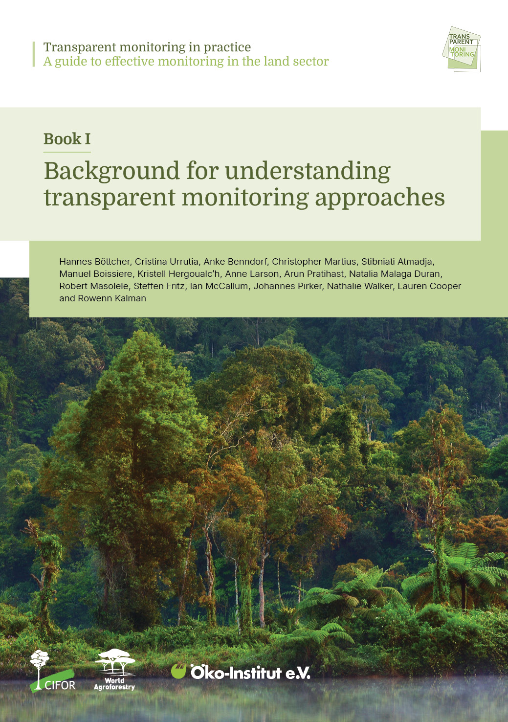 thumbnail of Transparent monitoring in practice: A guide to effective monitoring in the land sector. Book I – Background for understanding transparent monitoring approaches