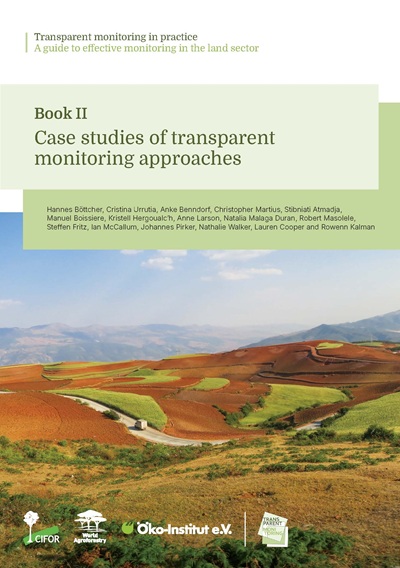 thumbnail of Transparent monitoring in practice: A guide to effective monitoring in the land sector. Book II – Case studies of transparent monitoring approaches