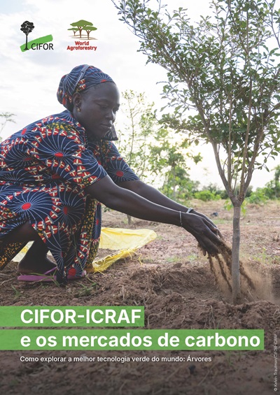thumbnail of CIFOR-ICRAF e os mercados de carbono – Como explorar a melhor tecnologia verde do mundo: Árvores