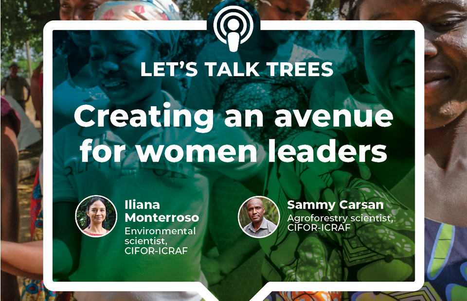 thumbnail of  CIFOR-ICRAF Podcast: Paving the way for women leaders in science and development